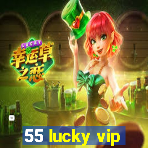 55 lucky vip